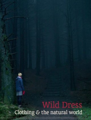 WILD DRESS: CLOTHING & THE NATURAL WORLD